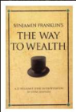 Benjamin Franklin's The Way To Wealth